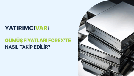Gümüş Fiyatları Forex’te Nasıl Takip Edilir